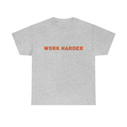 Work Harder Tee Shirt
