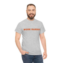 Work Harder Tee Shirt