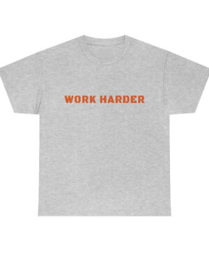 Work Harder Tee Shirt