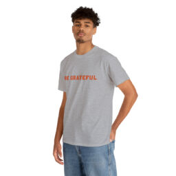 Be Grateful Tee Shirt