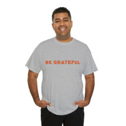 Be Grateful Tee Shirt