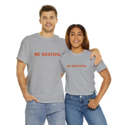 Be Grateful Tee Shirt