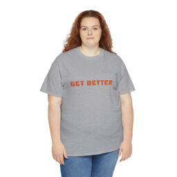 Get Better Tee Shirt