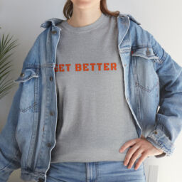 Get Better Tee Shirt